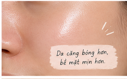 Bề mặt da căng bóng và mịn hơn trong thời gian sử dụng